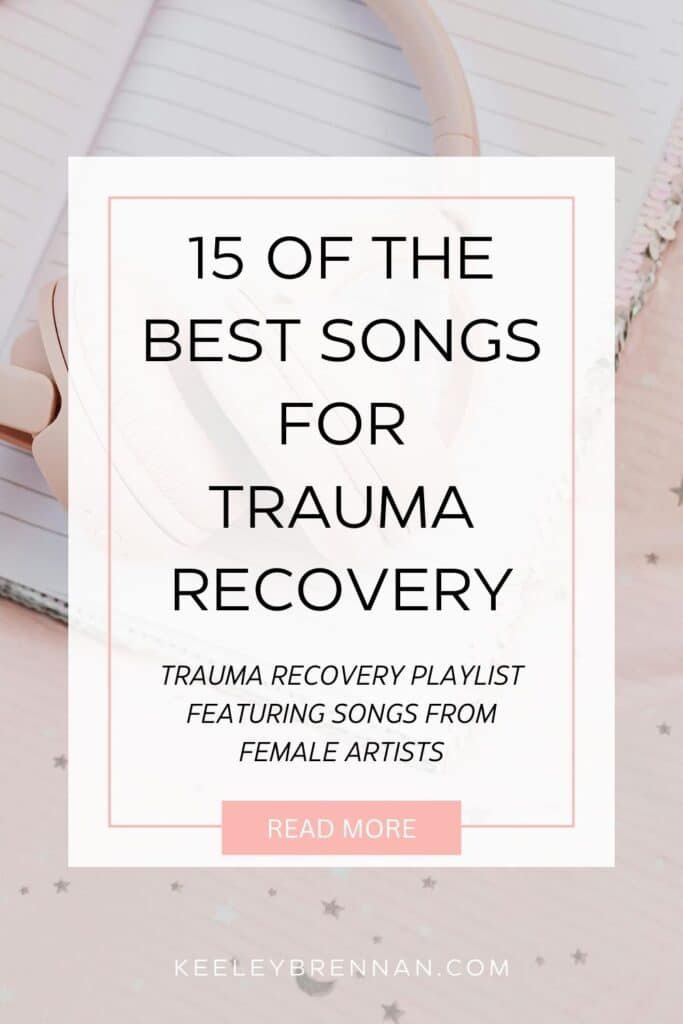 15 of The BEST Songs for Trauma Recovery